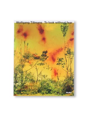 TO LOOK WITHOUT FEAR by Wolfgang Tillmans