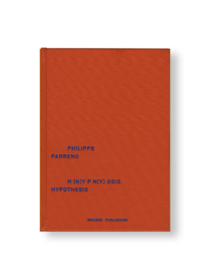 (H {N)Y P N(Y} OSIS / HYPOTHESIS by Philippe Parreno