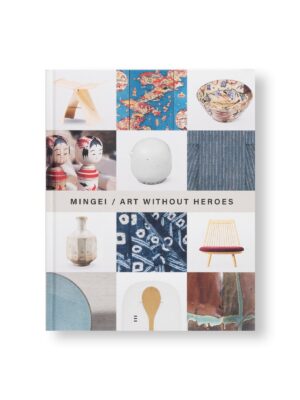 MINGEI: ART WITHOUT HEROS
