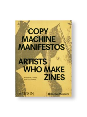COPY MACHINE MANIFESTOS: ARTISTS WHO MAKE ZINES